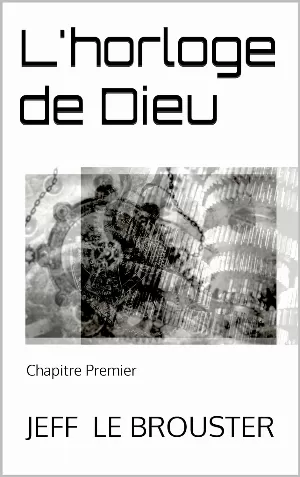 Jeff Le Brouster - L'horloge de Dieu: Chapitre Premier